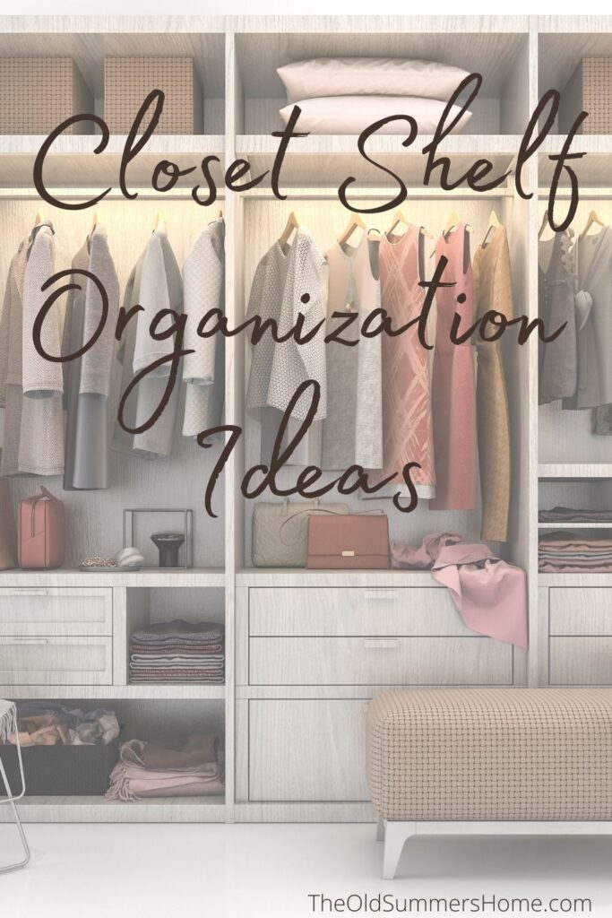 20+ Best Closet Shelf Ideas for Organization 10 closet shelf organization ideas The Old Summers Home If you are ready to make the most of your available closet space, you will love these closet shelf ideas.